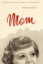 Mom (2010, University of Chicago Press)