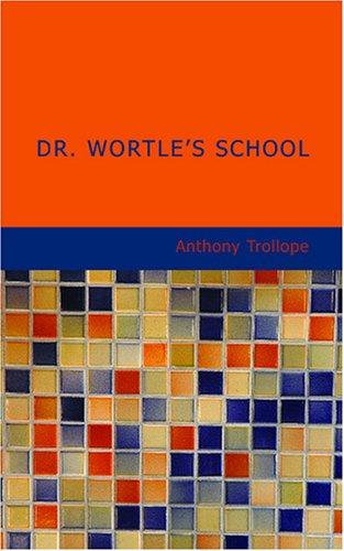 Dr. Wortle's School (Paperback, BiblioBazaar)