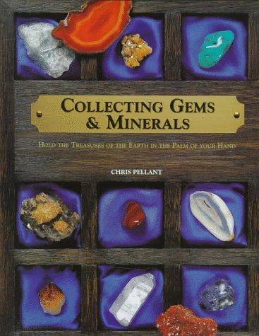 Collecting gems & minerals (Hardcover, 1997, Sterling Pub. Co.)