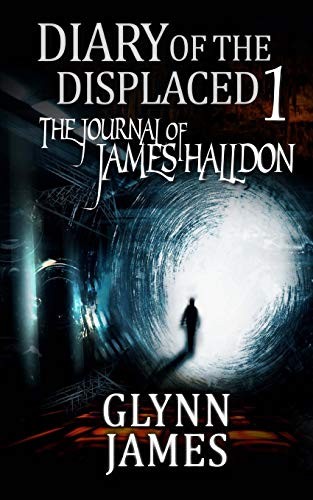 Diary of the Displaced - Book 1 - The Journal of James Halldon (Paperback, 2013, CreateSpace Independent Publishing Platform)