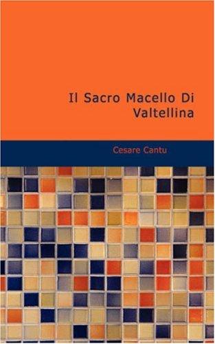 Il Sacro Macello Di Valtellina (Paperback, Italian language, 2007, BiblioBazaar)