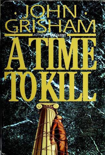 A Time to Kill (1993, Doubleday)