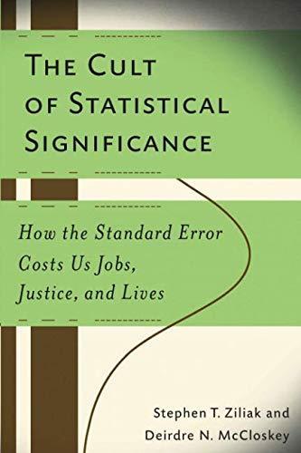 The Cult of Statistical Significance (Paperback, 2008, The University of Michigan Press)