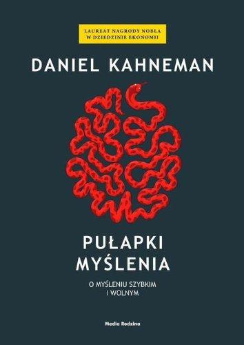 Pułapki myślenia : o myśleniu szybkim i wolnym (Polish language, 2012)