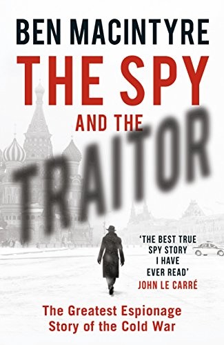 The spy and the traitor : the greatest espionage story of the Cold War (2018)